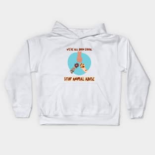 We're all Born Equal- Animal Abuse Kids Hoodie